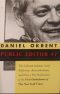 Public Editor #1: The Collected Columns (with Reflections, Reconsiderations, and Even a Few Retractions) of the First Ombudsman of The New York Times