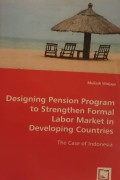 Designing Pension Program to Strengthen Formal Labor Market in Developing Countries