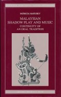 South - East Asian Cultural Series : Malaysian Shadow Play And Music Continuity of An Oral Tradition
