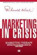 Marketing in crisis : marketing therapy menyerang pasar dan mengambil manfaat dari krisis ekonomi