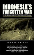 Indonesia's Forgotten War : The Hidden History Of East Timor