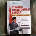GAGASAN STRATEGIS PRABOWO SUBIANTO : Strategi Transformasi Bangsa Menuju Indonesia Emas 2045 Indonesia Menjadi Negara Maju Makmur