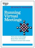 Running virtual meetings : test your technology, keep their attention, connect across time zones