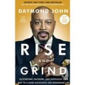 RISE AND GRIND : outperform, outwork, and outhustle your way to a more successful and rewarding life