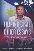 The Filipino state and other essays : is Rodrigo Duterte the savior of the Filipino nation?