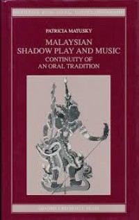 South - East Asian Cultural Series : Malaysian Shadow Play And Music Continuity of An Oral Tradition