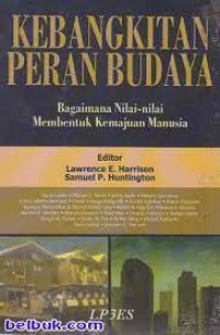 Kebangkitan peran budaya : bagaimana nilai-nilai membentuk kemajuan manusia