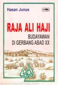 Raja Ali Haji, budayawan di gerbang abad XX