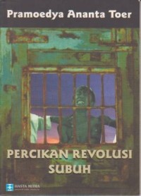 Percikan revolusi ; : Subuh : kumpulan cerita pendek revolusi