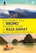 Menyambut pagi di Bromo, melepas penat di Raja Ampat : wisata alam, budaya, dan kuliner di 6 pulau kaya pesona