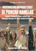 Menyongsong matahari terbit di puncak Ramelau : dampak pendudukan Timor Lorosa'e dan munculnya gerakan pro-Timor Lorosa'e di Indonesia