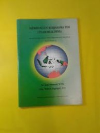 Modul pendidikan dan pelatihan prajabatan golongan III (Edisi revisi III): Membangun kerjasama tim ( Team Building)