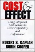 Cost & effect : using integrated cost systems to drive profitability and performance