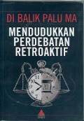 Dibalik Palu MA : Menundukkan Perdebatan Retroaktif