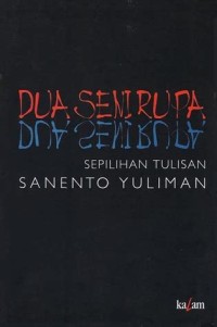 Dua seni rupa : sepilihan tulisan Sanento Yuliman
