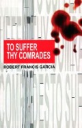To suffer thy comrades : how the revolution decimated its own
