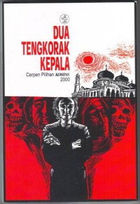 Dua Tengkorak Kepala : Cerpen Pilihan KOMPAS 2000