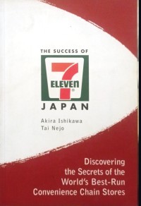 Image of The Success of 7-Eleven Japan : Discovering the Secrets of the World's Best-Run Convenience Chain Stores