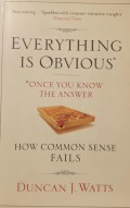 Everything Is Obvious Once You Know the Answer : How Common Sense Fails