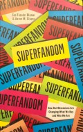 Superfandom: How Our Obsessions Are Changing What We Buy and Who We Are