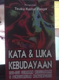 KATA DAN LUKA KEBUDAYAAN : Isu-Isu Gerakan Kebudyaan dan Pengetahuan Kontemporer