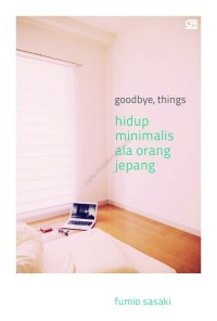 Goodbye, things: hidup minimalis ala orang jepang