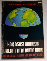 Hak asasi manusia dalam tata dunia baru: menggugat dominasi Global Barat