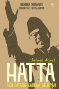 Hatta: Aku Datang karena Sejarah