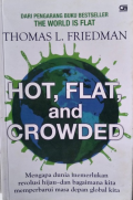 Hot, flat, and crowded : mengapa dunia memerlukan revolusi hijau-dan bagaimana kita memperbarui masa depan global kita = hot, flat, and crowded : why we need green revolution
