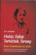 Habis Gelap Terbitlah Terang (Door Duisternis tot Licht) : Kumpulan Surat R.A Kartini yang Menginspirasi Wanita-wanita di Indonesia Sepanjang Masa