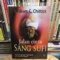 Jalan Cinta Sang SUfi : Ajaran-Ajaran Spiritual Jalaluddin Rumi