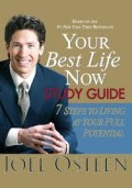 Your Best Life Now Study Guide : 7 Steps To Living At Your Full Potential