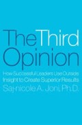 The Third Opinion : How Successful Leaders Use Outside Insight Superior Result