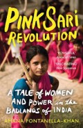 Pink Sari Revolution : A Tale Of Women And Power in The Badlands Of India