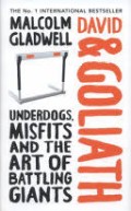 David and Goliath : Underdogs, Misfits and the Art of Battling Giants