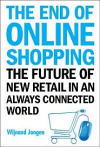 The End Of Online Shopping : The Future Of New Retail In An Always Connected World