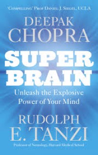 Super brain: unleashing the explosive power of your mind