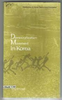 Democratization movement in Korea : introduction to Korea Democracy Foundation.