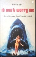 It Don't Worry Me : Nashville, Jaws, Star Wars and Beyond