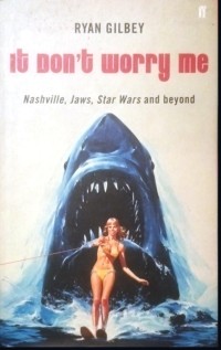 Image of It Don't Worry Me : Nashville, Jaws, Star Wars and Beyond