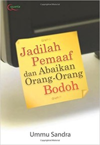 Jadilah Pemaaf dan Abaikan Orang-Orang Bodoh