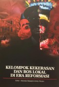 Kelompok Kekerasan dan Bos Lokal di Era Reformasi