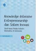 Knowledge-Intensive Entrepreneurship dan Sistem Inovasi : Studi Kasus Pelaku Industri Telematika di Indonesia