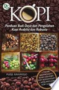 Kopi : Panduan Budidaya dan Pengolahan Kopi Arabika dan Robusta