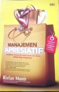 Manajemen Apresiatif : Melejitkan Potensi Diri dalam Karier dan Bisnis melalui Sikap Menghargai