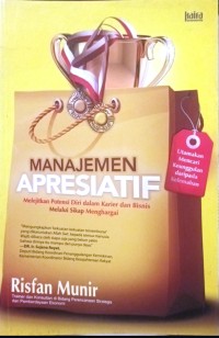 Image of Manajemen Apresiatif : Melejitkan Potensi Diri dalam Karier dan Bisnis melalui Sikap Menghargai