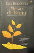 Mekar di Bumi: Visiografi 50 Tahun Eka Budianta