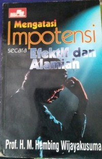 Mengatasi Impotensi Secara Efektif dan Alamiah