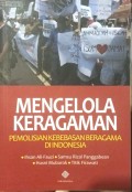 Mengelola Keragaman : Pemolisian Kebebasan Beragama di Indonesia