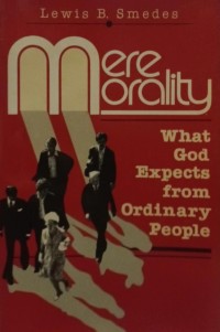 Image of Mere Morality: What God Expects from Ordinary People
